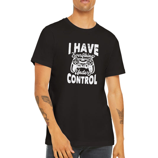 I have everything under control T-shirt