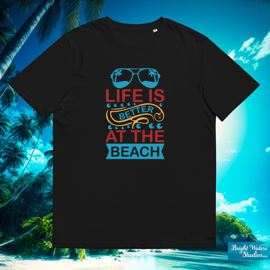 Life is Better at the Beach T-Shirt