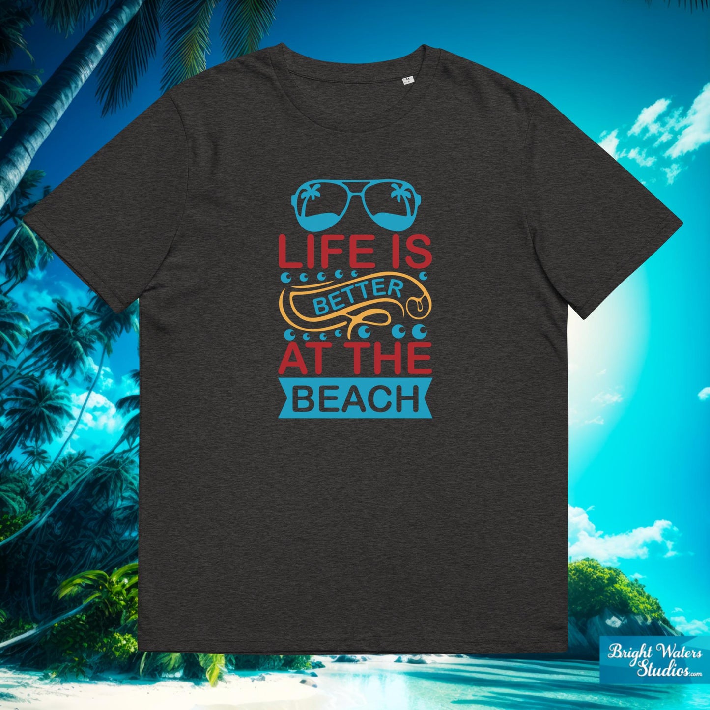 Life is Better at the Beach T-Shirt
