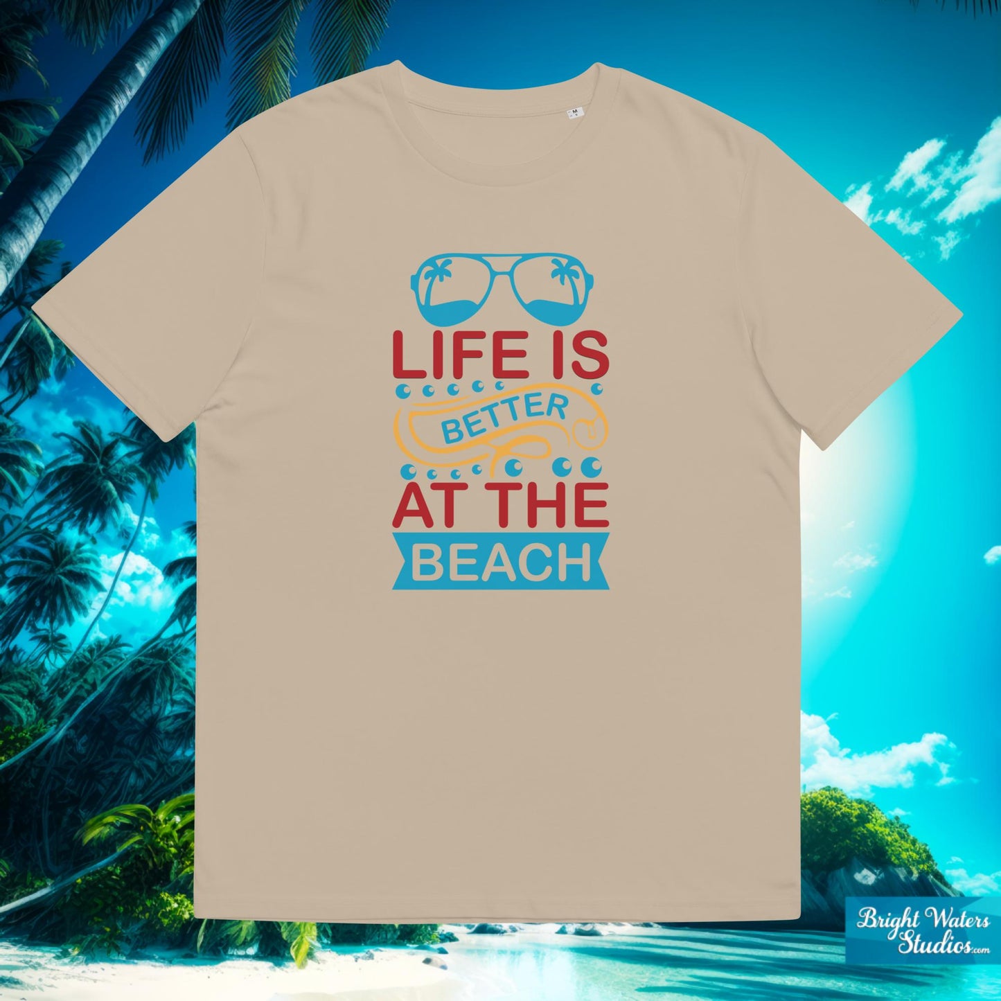 Life is Better at the Beach T-Shirt