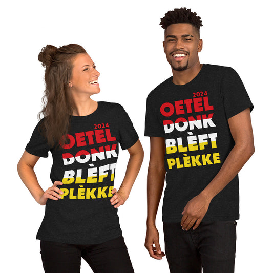 Oeteldonk Blèft Plèkke 2024 Uniseks T-shirt